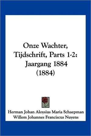 Onze Wachter, Tijdschrift, Parts 1-2 de Herman Johan Aloysius Maria Schaepman