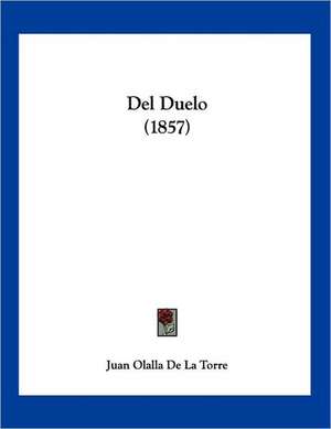 Del Duelo (1857) de Juan Olalla De La Torre