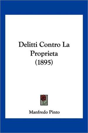 Delitti Contro La Proprieta (1895) de Manfredo Pinto