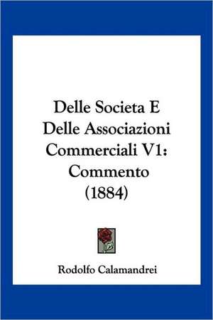 Delle Societa E Delle Associazioni Commerciali V1 de Rodolfo Calamandrei