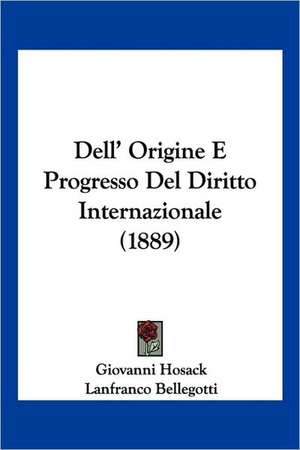 Dell' Origine E Progresso Del Diritto Internazionale (1889) de Giovanni Hosack