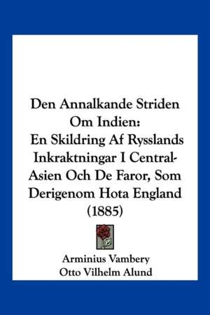 Den Annalkande Striden Om Indien de Arminius Vambery