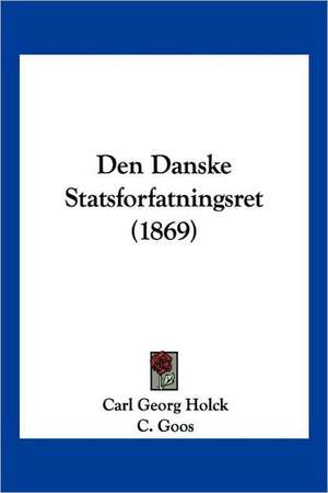 Den Danske Statsforfatningsret (1869) de Carl Georg Holck