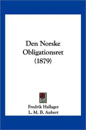 Den Norske Obligationsret (1879) de Fredrik Hallager