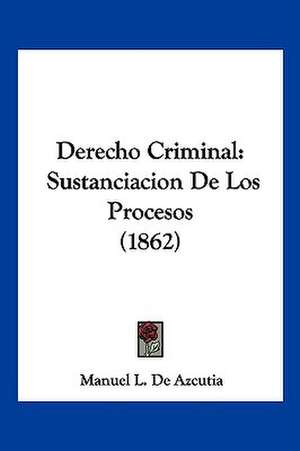 Derecho Criminal de Manuel L. De Azcutia