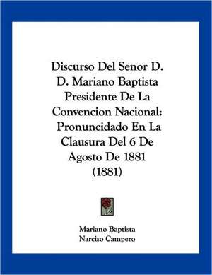 Discurso Del Senor D. D. Mariano Baptista Presidente De La Convencion Nacional de Mariano Baptista