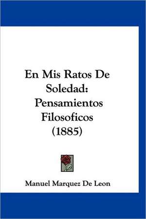 En Mis Ratos De Soledad de Manuel Marquez De Leon