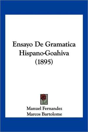 Ensayo De Gramatica Hispano-Goahiva (1895) de Manuel Fernandez