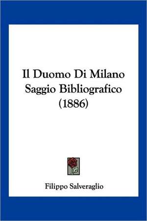 Il Duomo Di Milano Saggio Bibliografico (1886) de Filippo Salveraglio