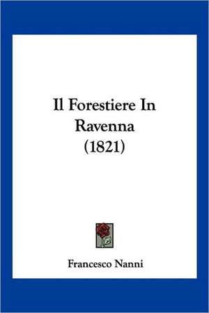 Il Forestiere In Ravenna (1821) de Francesco Nanni