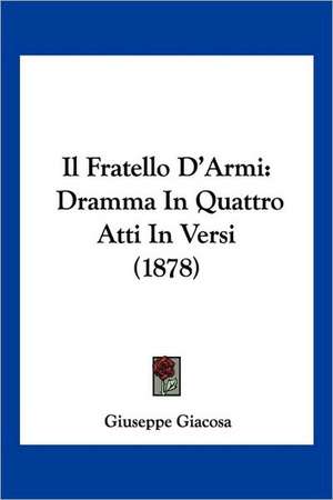 Il Fratello D'Armi de Giuseppe Giacosa