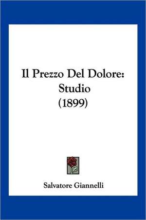 Il Prezzo Del Dolore de Salvatore Giannelli