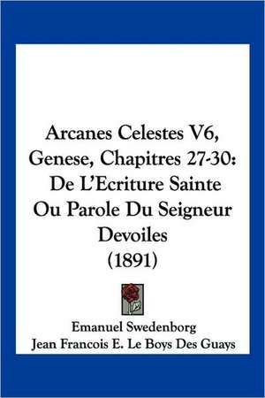 Arcanes Celestes V6, Genese, Chapitres 27-30 de Emanuel Swedenborg