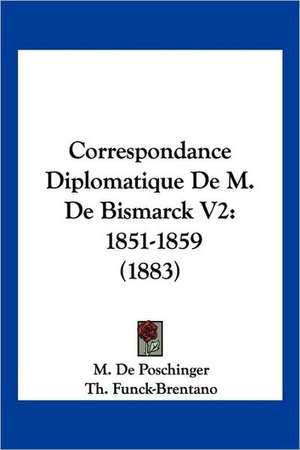 Correspondance Diplomatique De M. De Bismarck V2 de M. De Poschinger