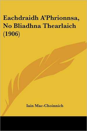 Eachdraidh A'Phrionnsa, No Bliadhna Thearlaich (1906) de Iain Mac-Choinnich