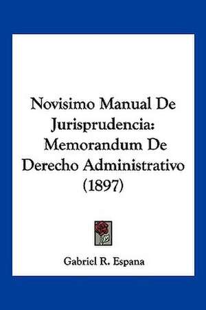 Novisimo Manual De Jurisprudencia de Gabriel R. Espana