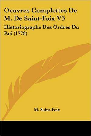 Oeuvres Complettes De M. De Saint-Foix V3 de M. Saint-Foix