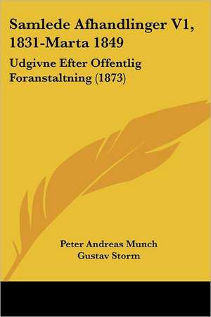 Samlede Afhandlinger V1, 1831-Marta 1849 de Peter Andreas Munch