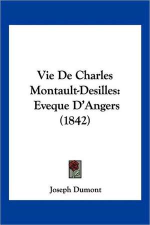 Vie De Charles Montault-Desilles de Joseph Dumont