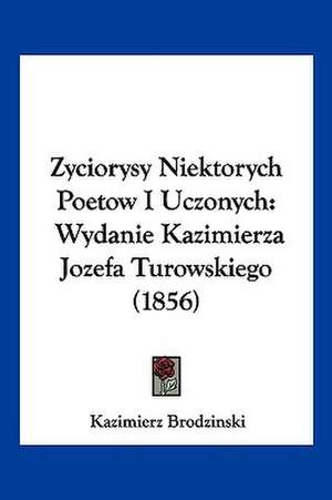 Zyciorysy Niektorych Poetow I Uczonych de Kazimierz Brodzinski