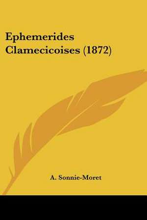 Ephemerides Clamecicoises (1872) de A. Sonnie-Moret