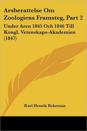 Arsberattelse Om Zoologiens Framsteg, Part 2 de Karl Henrik Boheman