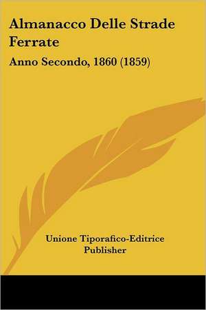 Almanacco Delle Strade Ferrate de Unione Tiporafico-Editrice Publisher