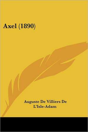 Axel (1890) de Auguste De Villiers De L'Isle-Adam