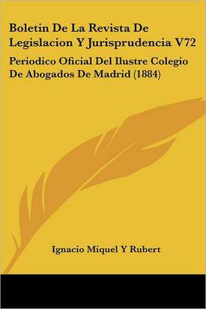 Boletin De La Revista De Legislacion Y Jurisprudencia V72 de Ignacio Miquel Y Rubert