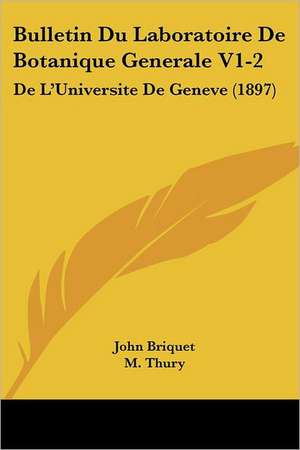 Bulletin Du Laboratoire De Botanique Generale V1-2 de John Briquet