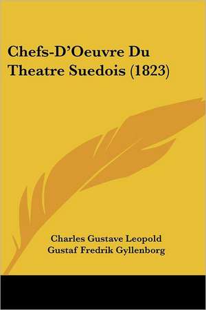 Chefs-D'Oeuvre Du Theatre Suedois (1823) de Charles Gustave Leopold