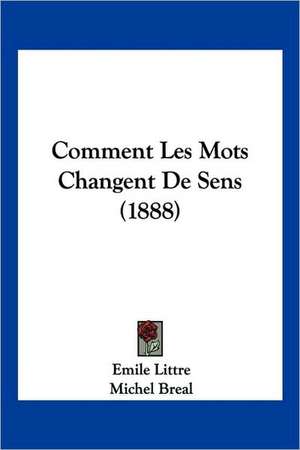 Comment Les Mots Changent De Sens (1888) de Emile Littre