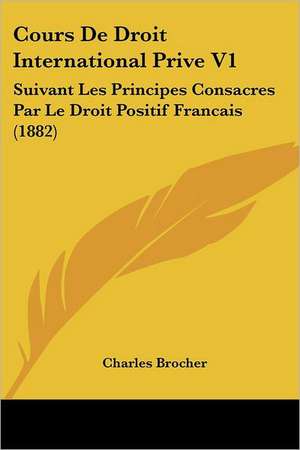 Cours De Droit International Prive V1 de Charles Brocher