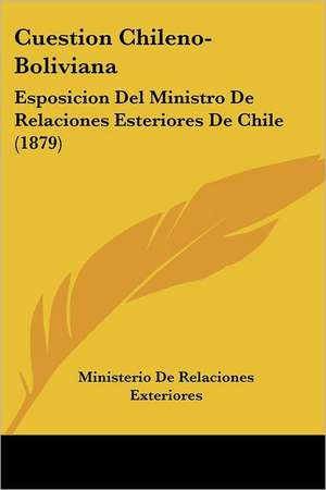 Cuestion Chileno-Boliviana de Ministerio De Relaciones Exteriores