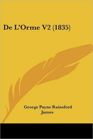 De L'Orme V2 (1835) de George Payne Rainsford James