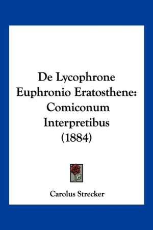 De Lycophrone Euphronio Eratosthene de Carolus Strecker