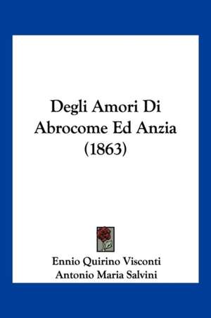 Degli Amori Di Abrocome Ed Anzia (1863) de Ennio Quirino Visconti