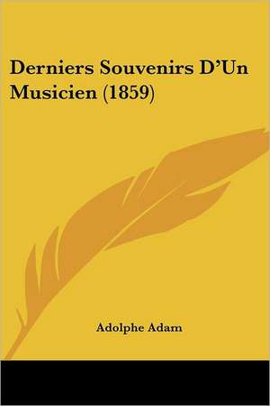 Derniers Souvenirs D'Un Musicien (1859) de Adolphe Adam