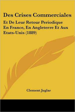 Des Crises Commerciales de Clement Juglar