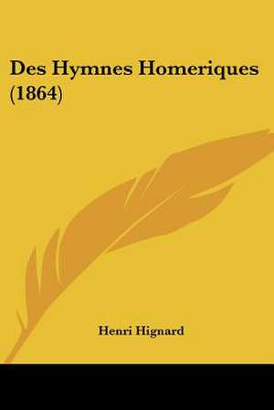 Des Hymnes Homeriques (1864) de Henri Hignard