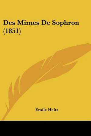 Des Mimes De Sophron (1851) de Emile Heitz