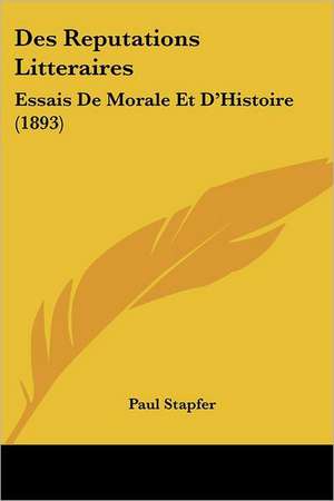 Des Reputations Litteraires de Paul Stapfer