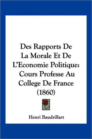 Des Rapports De La Morale Et De L'Economie Politique de Henri Baudrillart