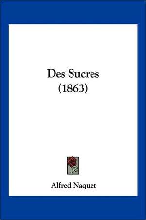 Des Sucres (1863) de Alfred Naquet