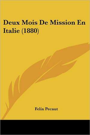 Deux Mois De Mission En Italie (1880) de Felix Pecaut