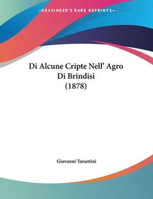 Di Alcune Cripte Nell' Agro Di Brindisi (1878) de Giovanni Tarantini