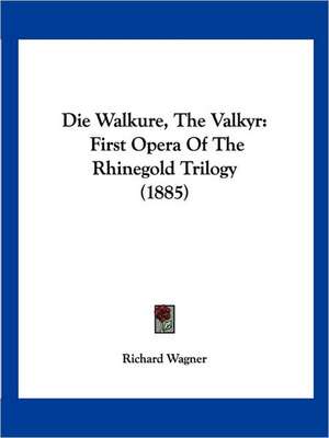 Die Walkure, The Valkyr de Richard Wagner