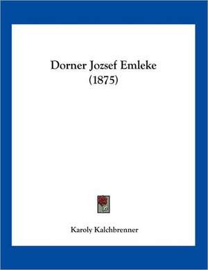 Dorner Jozsef Emleke (1875) de Karoly Kalchbrenner