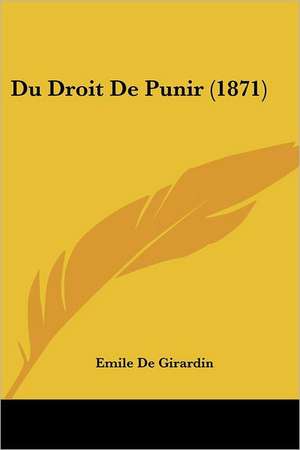 Du Droit De Punir (1871) de Emile De Girardin