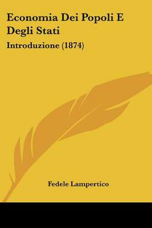 Economia Dei Popoli E Degli Stati de Fedele Lampertico